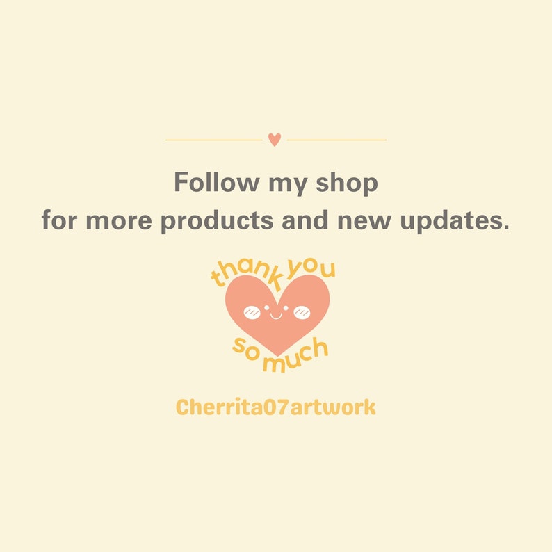 May include: A pink heart with a smiling face and the text "thank you so much" in yellow. The text "Follow my shop for more products and new updates." is above the heart. The text "Cherrita07artwork" is below the heart.