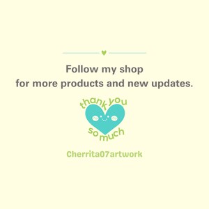 May include: A blue heart with a smiling face and the text "thank you so much" in green lettering. The text "Follow my shop for more products and new updates." is above the heart. The text "Cherrita07artwork" is below the heart.