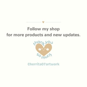 May include: A light brown heart with a smiling face and the text "thank you so much" in light blue. The text "Follow my shop for more products and new updates." is above the heart. The text "Cherrita07artwork" is below the heart.