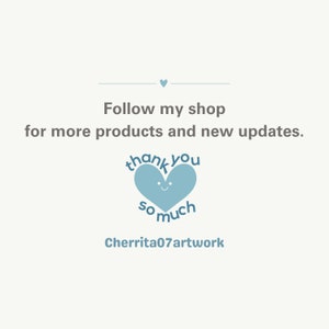 May include: A blue heart with a smiling face and the text "thank you so much" around it. The text "Follow my shop for more products and new updates." is above the heart. The text "Cherrita07artwork" is below the heart.