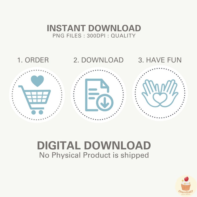May include: Illustration of three steps to download a digital product: 1. Order, 2. Download, 3. Have Fun. The first step shows a shopping cart with a heart above it. The second step shows a document with a download arrow. The third step shows two hands forming a heart shape.