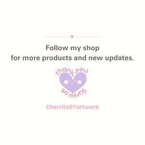 May include: A light background with text that reads "Follow my shop for more products and new updates." A purple heart with a smiling face and the words "thank you so much" is in the center. The shop name "Cherrita07artwork" is below.