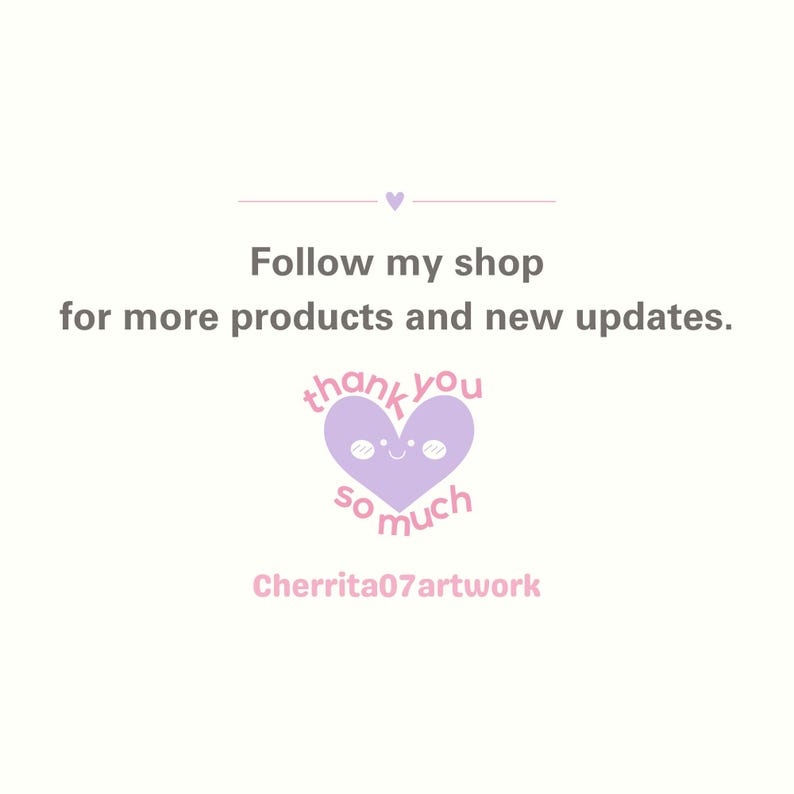 May include: A light background with text that reads "Follow my shop for more products and new updates." A purple heart with a smiling face and the words "thank you so much" is in the center. The shop name "Cherrita07artwork" is below.