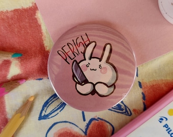 Perish bunny button pin - handmade cute kawaii chaotic bunny 58mm button pin, fun gift idea for decorating your purse, bag, backpack