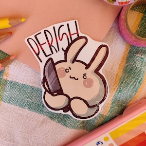 Perish - handmade cute glossy sticker, fun gift idea for scrapbooking and decorating, cute kawaii bunny sticker, gift idea for bunny lovers