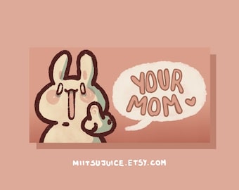 Your mom bumper sticker - funny car bunny sticker, cute car decal, animal art car decoration featuring bunnies, cute and silly bunny art