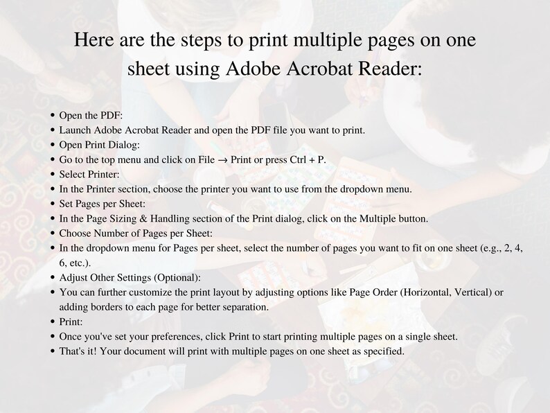 May include: A step-by-step guide on how to print multiple pages on one sheet using Adobe Acrobat Reader. The instructions include opening the PDF, selecting the printer, setting pages per sheet, and adjusting other settings.