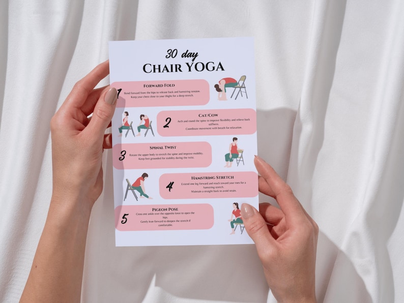 May include: A pink and white printable guide with illustrations of five chair yoga poses. The poses are labeled: Forward Fold, Cat/Cow, Spinal Twist, Hamstring Stretch, and Pigeon Pose. The guide is titled "30 Day Chair Yoga".