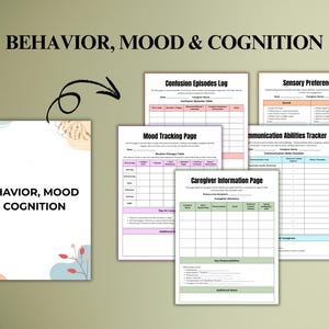 May include: A collection of printable documents for tracking behavior, mood, and cognition. The documents include a confusion episodes log, mood tracking page, caregiver information page, and sensory preferences chart. The title "Behavior, Mood & Cognition" is displayed.