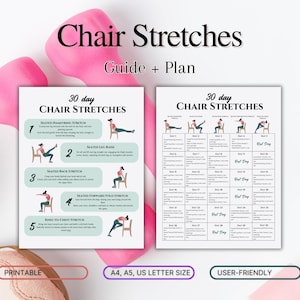 May include: A printable 30-day chair stretch guide and plan. The guide includes five different stretches with illustrations and descriptions. The plan is a calendar with 30 days of stretches. The text on the page says "30 day Chair Stretches" and "Printable, A4, A5, US Letter Size, User-Friendly".