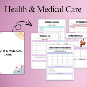 May include: A collection of printable health and medical care forms, including a medication schedule, medication list, nutrition overview, pain assessment log, and healthcare providers directory. The title "Health & Medical Care" is displayed in large, black text.