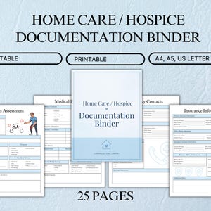 May include: A Home Care / Hospice Documentation Binder with 25 pages. The set includes editable and printable forms in A4, A5, and US Letter sizes. Pages feature sections for pain assessment, medical history, emergency contacts, and insurance information.