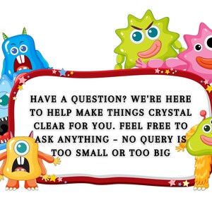 May include: A red and white sign with a message from friendly cartoon monsters: "Have a question? We're here to help make things crystal clear for you. Feel free to ask anything - no query is too small or too big."