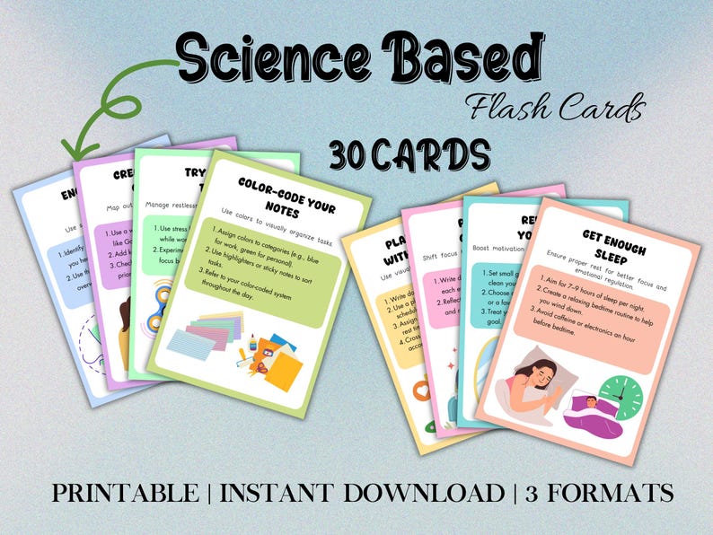 May include: A set of 30 printable flash cards with science-based tips for improving focus, sleep, and emotional regulation. The cards feature colorful illustrations and text, such as "Color-Code Your Notes", "Plan With Visuals", "Reward Yourself", and "Get Enough Sleep".