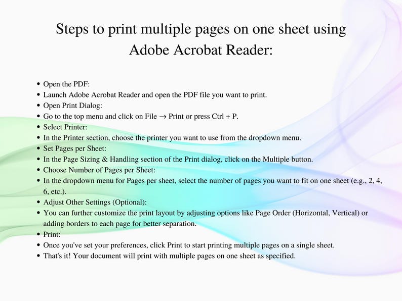 May include: A step-by-step guide on how to print multiple pages on one sheet using Adobe Acrobat Reader. The instructions include selecting a printer, setting pages per sheet, and adjusting other settings.