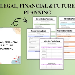 May include: A collection of printable planning documents for legal, financial, and future planning. The documents include forms for end-of-life care preferences, power of attorney details, and future care planning notes. The image has a green background.