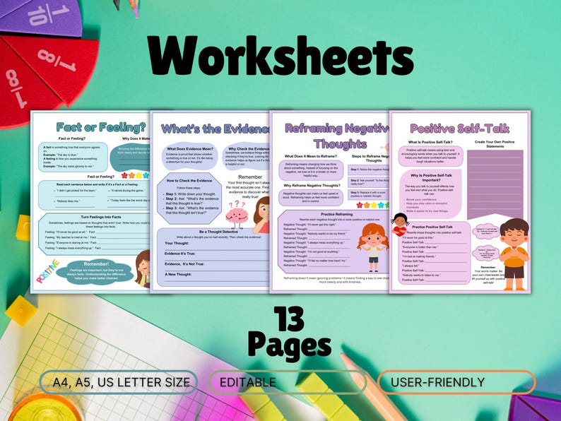 May include: A set of 13 printable worksheets for kids to help them learn about reframing negative thoughts, positive self-talk, and identifying facts vs. feelings. The worksheets are colorful and feature illustrations of children. The text on the worksheets includes the titles "Fact or Feeling?", "What's the Evidence", "Reframing Negative Thoughts", and "Positive Self-Talk".