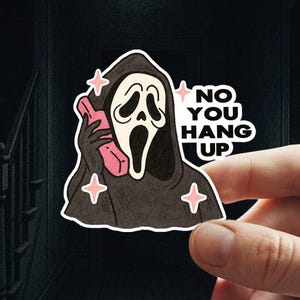 No You Hang Up Sticker – Funny Ghostface Horror Movie Vinyl Decal Sticker (6.2x5.8 cm) – Horror Movie Meme, Laptop or Water Bottle Sticker