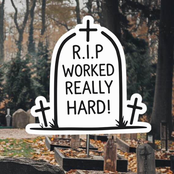 Funny Tombstone Sticker – R.I.P Worked Really Hard Dark Humor Headstone Decal for Laptop, Journal, Water Bottle, Burnout Gift (5.27cm x 5cm)