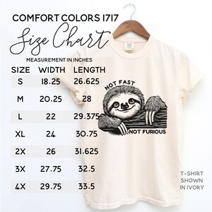 May include: A size chart for t-shirts with a sloth graphic that says "Not Fast, Not Furious". The chart shows sizes S through 4X with corresponding width and length measurements in inches.