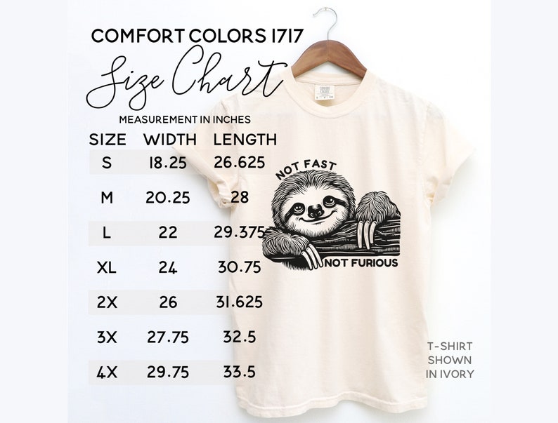 May include: A size chart for t-shirts with a sloth graphic that says "Not Fast, Not Furious". The chart shows sizes S through 4X with corresponding width and length measurements in inches.