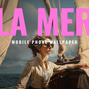 May include: Digital art mobile phone wallpaper with the text "LA MER" in pink, featuring a person wearing sunglasses on a sailboat. The person is looking out at the ocean with a cloudy sky in the background.