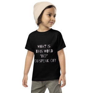 Quel est ce mot « non » dont vous parlez ? T-shirt à manches courtes pour tout-petit