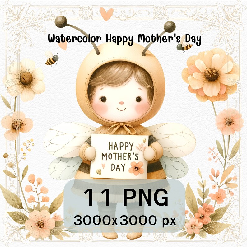 May include: Watercolor illustration of a bee wearing a yellow and brown bee costume holding a sign that says "Happy Mother's Day". The bee is surrounded by flowers and leaves.