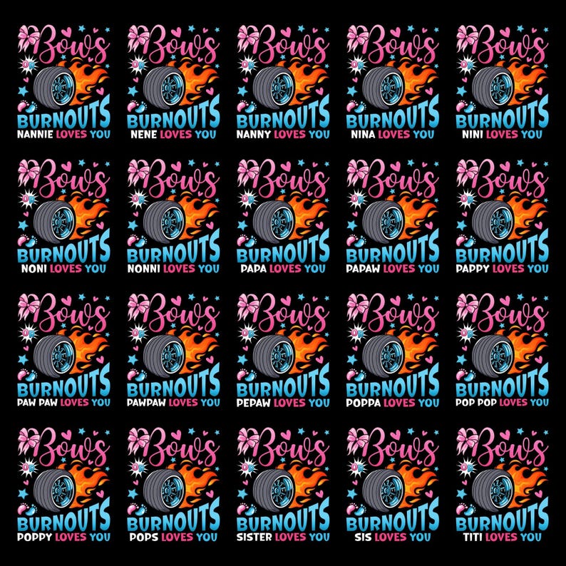 May include: A repeating pattern of graphic designs on a black background. Each design features a tire with flames, a bow, and text that reads "Burnouts" and a name like "Nannie Loves You". The designs are in pink and blue.