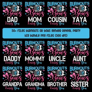 May include: A digital design featuring the text "Burnouts or Bows" with a tire graphic and pink and blue bows. The design includes phrases like "Dad Loves You," "Mom Loves You," and "Cousin Loves You," perfect for a gender reveal party.