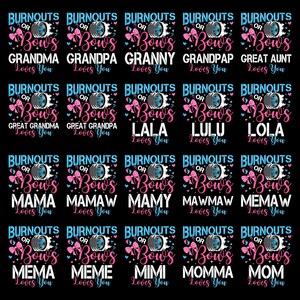 May include: A repeating pattern of black t-shirt designs with the phrases "Burnouts or Bows" and "Loves You". Each design features a tire graphic, a pink bow, and text variations like "Grandma", "Grandpa", and "Mom".