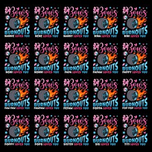 May include: A repeating pattern of graphic designs on a black background. Each design features a tire with flames, a pink bow, and text that reads "Bows & Burnouts" with a name below. The names include Nanny, Nina, Nini, Nonni, Papa, Papaw, Pappy, Pawpaw, Pepaw, Poppa, Pop Pop, Poppy, Pops, Sister, Sis, and Titi.