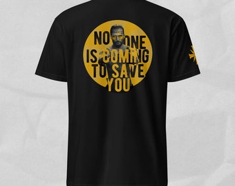 No One Is Coming To Save You | 100% cotton, super soft t-shirt.