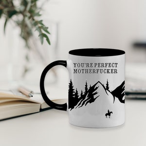 You're Perfect mf - Cowboy phrase mug