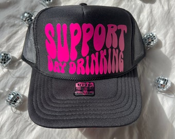 Support Day Drinking Trucker Hat | Bachelorette Party Hat