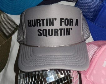 Hurtin für einen Squirtin-Hut, lustigen Slogan-Hut, unangemessene ungelenke Fernlastfahrer