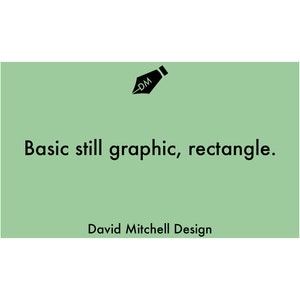 Peut inclure: Un rectangle vert avec le texte "Basic still graphic, rectangle." et "David Mitchell Design" en texte noir.