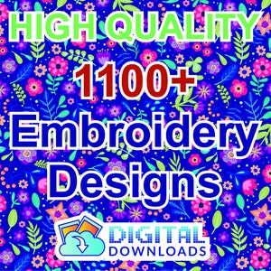 May include: A blue background with a floral pattern. The text "HIGH QUALITY 1100+ Embroidery Designs DIGITAL DOWNLOADS" is in white, red, and green text. A cloud with an arrow pointing down is in the bottom left corner.