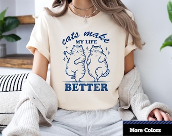 Cat Make My Life Better T-Shirt, Cute Cat Lovers T-Shirt, Gift for Cat Owners, Casual Wear, Birthday Gift, Cat Lover Shirt.