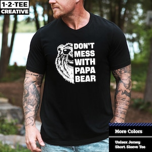 Don't Mess With Papa Bear T-Shirt, Men Camping Tee, Funny T-Shirt for Dad, Daddy, Uncle Father's Day Gift, Unisex Jersey Short Sleeve Tee.