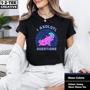 I Axolotl Questions T-Shirt. Retro Vintage I Axolotl Questions T Shirt. Funny Axolotl Lovers. Cute Axolotl T-Shirt. I Axolotl Questions Tee.