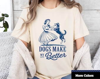Dogs Make My Life Better T-Shirt: Unisex Graphic Tee