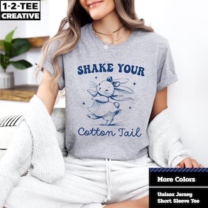 Shake Your Cotton Tail T-Shirt, Adorable Bunny Graphic T-Shirt, Easter Shirt, Gift for Bunny Lovers, Cute Bunny Rabbit Shirt.