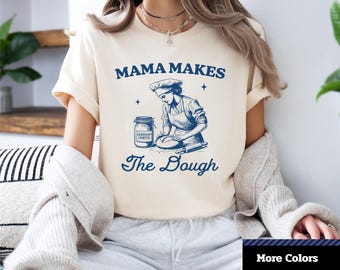 Mama Makes The Dough T-Shirt: Baking Mom Graphic Tee