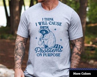Funny Raccoon Graphic T-Shirt: I Will Cause Problems On Purpose