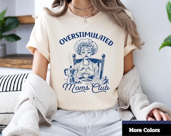 Overstimulated Moms Club T-Shirt: Lustiges Mama Humor Kleid