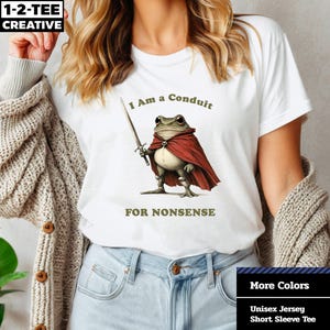 Funny Frog Graphic T-Shirt: I Am a Conduit for Nonsense