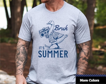 Camiseta "Bruh It's Summer Goose": divertida camiseta gráfica unisex