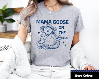 Mama Goose On The Loose T-Shirt, Cute Mom Shirt, Gift for New Moms, Cute Mom Shirt, Funny Parent Shirt, Animal Lover Apparel.