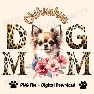 Chihuahua Mom Png, Chihuahua Png, Floral Chihuahua Png, Dog Mama Png, Dog Mom Life png, Dogs Lovers, gift for mom, Sublimation Design